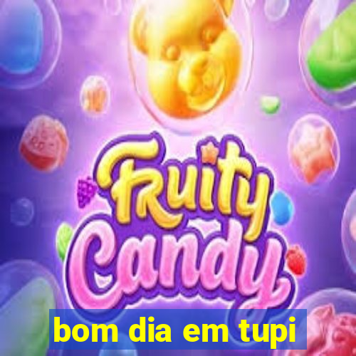 bom dia em tupi